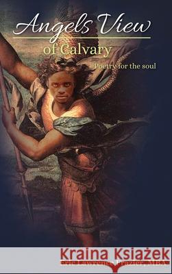 Angels View Of Calvary: Poetry For The Soul Eric Lawrence Frazier 9781949722024 Power Is Now - książka