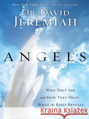 Angels: Who They Are and How They Help... What the Bible Reveals Dr David Jeremiah 9781594153150 Christian Large Print - książka