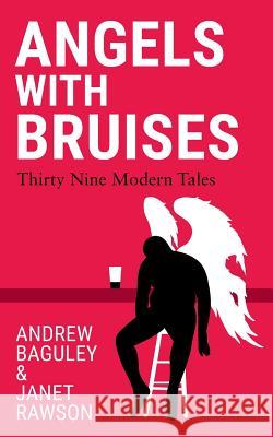 Angels with Bruises: Thirty Nine Modern Tales Andrew Baguley Janet Rawson 9781912615049 Acorn Independent Press - książka