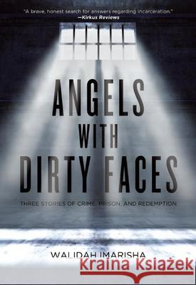 Angels With Dirty Faces: Three Stories of Crime, Prison, and Redemption Walidah Imarisha 9781849351744 AK Press - książka