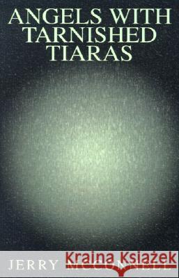 Angels with Tarnished Tiaras Jerry McConnell 9781401004958 Xlibris - książka