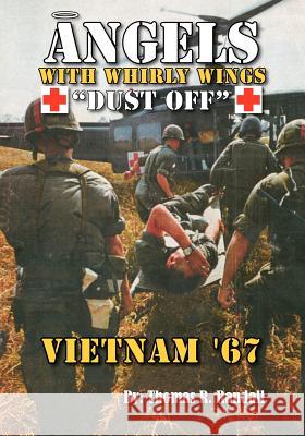 Angels with Whirly Wings Dust Off: Vietnam '67 Randall, Thomas R. 9781412089463 Trafford Publishing - książka