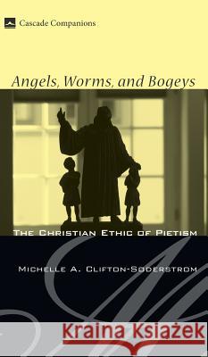 Angels, Worms, and Bogeys Michelle A Clifton-Soderstrom 9781498211925 Cascade Books - książka