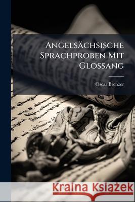 Angelsachsische Sprachproben Mit Glossang Oscar Brenzer 9781144414199  - książka