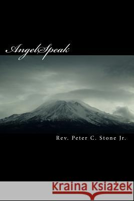 AngelSpeak: The Language of the Angels Stone Jr, Peter C. 9781449908225 Createspace - książka