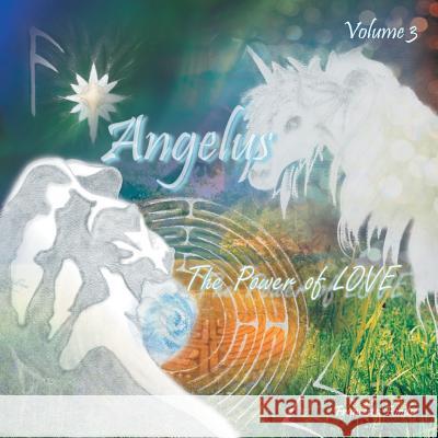 Angelus Volume 3: The Power of LOVE Fondse, Francesca 9781491886366 Authorhouse - książka