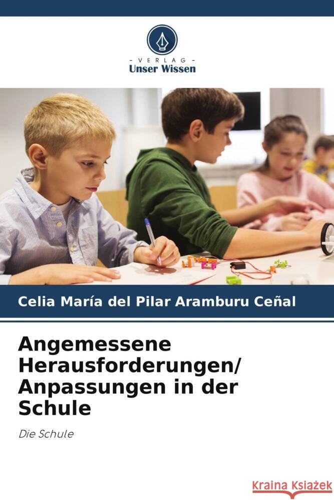Angemessene Herausforderungen/ Anpassungen in der Schule María del Pilar Aramburu Ceñal, Celia 9786206376149 Verlag Unser Wissen - książka