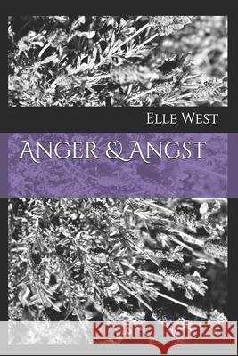 Anger & Angst Elle West 9781523950201 Createspace Independent Publishing Platform - książka