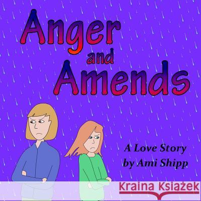 Anger and Amends: A Love Story Ami Shipp 9780692583623 Amabilis Press - książka