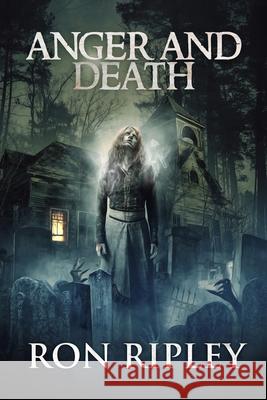 Anger and Death: Supernatural Horror with Scary Ghosts & Haunted Houses Scare Street Kathryn S Ron Ripley 9781703979237 Independently Published - książka