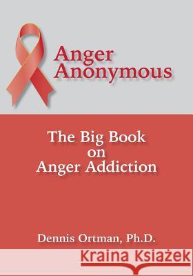 Anger Anonymous: The Big Book on Anger Addiction Dennis Ortman 9781942891413 Msi Press - książka