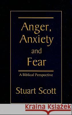 Anger, Anxiety and Fear: A Biblical Perspective Stuart Scott 9781885904768 Focus Publishing (AU) - książka