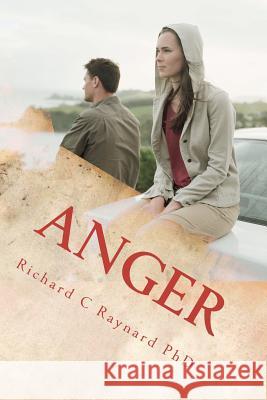 Anger: From frustration to satisfaction Raynard Phd, Richard C. 9781478168072 Createspace Independent Publishing Platform - książka