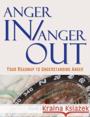 Anger in / Anger Out: Your Roadmap to Understanding Anger Maria L. Vega 9781737805007 Breakthrough Innovative Group - książka