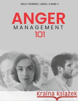 Anger Management 101 Kelly Gorsky   9798397432740 Independently Published - książka