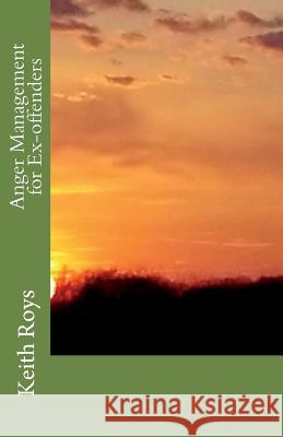 Anger Management for Ex-offenders Roys, Keith 9781721629596 Createspace Independent Publishing Platform - książka