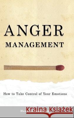 Anger Management: How to Take Control of Your Emotions Maxwell Donaldson   9781803616230 Maxwell Donaldson - książka