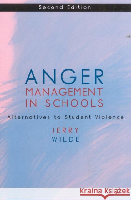 Anger Management in Schools: Alternatives to Student Violence Wilde, Jerry 9780810842090 Rowman & Littlefield Education - książka