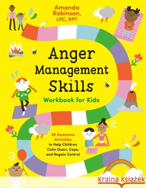 Anger Management Skills Workbook for Kids: 40 Awesome Activities to Help Children Calm Down, Cope, and Regain Control Amanda Robinson 9780593196601 Z Kids - książka