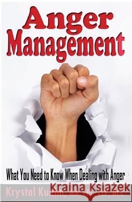 Anger Management: What You Need to Know When Dealing with Anger Krystal Kuehn 9781501084720 Createspace - książka