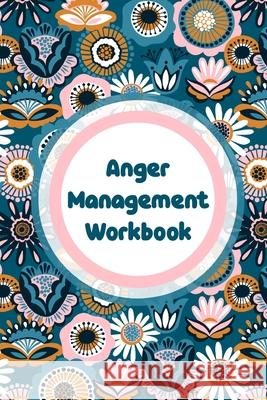 Anger Management Workbook: Emotions Self Help Calmer Happier Daily Flow Patricia Larson 9781649304919 Patricia Larson - książka