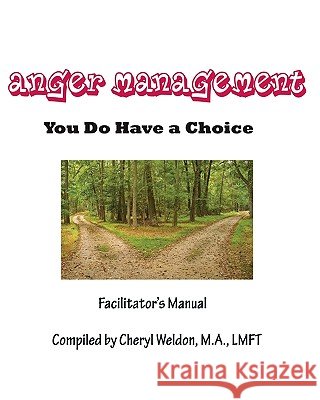 Anger Management- You Do Have a Choice: Facilitator's Manual Lmft Cheryl Weldon 9781440456091 Createspace - książka