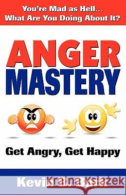 Anger Mastery Kevin B. Burk 9780975968239 Serendipity Press - książka