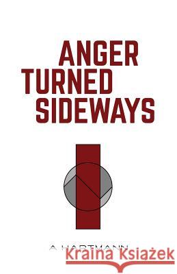 Anger Turned Sideways: A Memoir A. Hartmann 9780998683003 Gustav Hartmann - książka