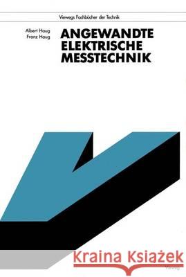 Angewandte Elektrische Meßtechnik: Grundlagen, Sensorik, Meßwertverarbeitung Haug, Albert 9783528145675 Vieweg+teubner Verlag - książka