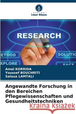 Angewandte Forschung in den Bereichen Pflegewissenschaften und Gesundheitstechniken Amal Korrida Youssef Bouchriti Saloua Lamtali 9786207616169 Verlag Unser Wissen - książka
