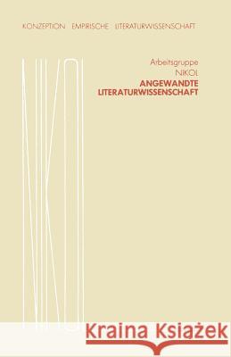 Angewandte Literaturwissenschaft Arbeitsgruppe Nikol                      Arbeitsgruppe Nikol 9783663019572 Springer - książka