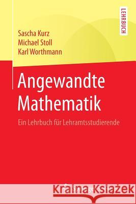 Angewandte Mathematik: Ein Lehrbuch Für Lehramtsstudierende Kurz, Sascha 9783662567043 Springer Spektrum - książka