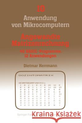 Angewandte Matrizenrechnung: 40 Basic-Programme 12 Anwendungen Dietmar Herrmann 9783528043247 Vieweg+teubner Verlag - książka