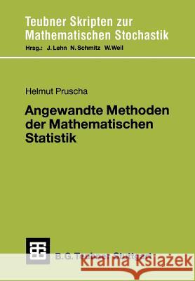 Angewandte Methoden Der Mathematischen Statistik: Lineare, Loglineare, Logistische Modelle Finite Und Asymptotische Methoden Helmut Pruscha 9783519127260 Vieweg+teubner Verlag - książka