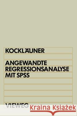 Angewandte Regressionsanalyse Mit SPSS Gerhard Kock 9783528046057 Vieweg+teubner Verlag - książka