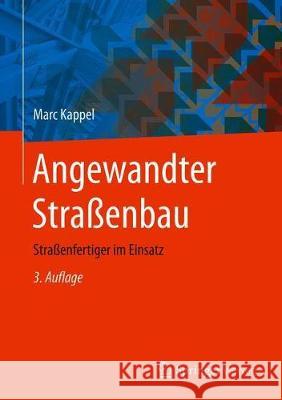 Angewandter Straßenbau: Straßenfertiger Im Einsatz Kappel, Marc 9783658294694 Springer Vieweg - książka