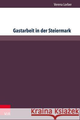 Angeworben: Gastarbeiterinnen in Osterreich in Den 1960er Und 1970er Jahren Lorber, Verena 9783847106579 V&r Unipress - książka