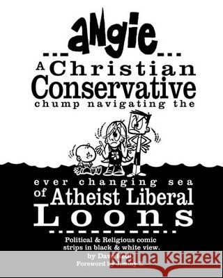 Angie: A Christian Conservative Chump Navigating the Ever Changing Sea of Atheist Liberal Loons: Political and Religious Comi Dave Redl 9781452847436 Createspace - książka