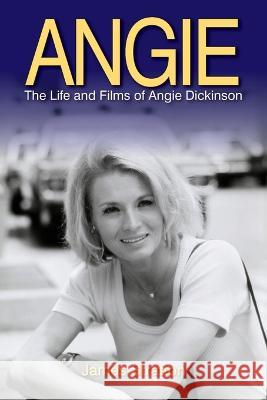 Angie: The Life and Films of Angie Dickinson James Stratton 9781629335148 BearManor Media - książka