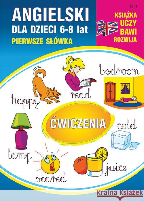 Angielski dla dzieci 11 Pierwsze słówka Ćwiczenia 6-8 lat Ostrowska Monika 9788381144599 Literat - książka