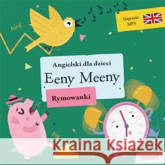 Angielski dla dzieci. Rymowanki. Eeny Meeny Olga Akman, Bulent Akman, Katarzyna Dudek, Roksan 9788367219129 Edgard - książka