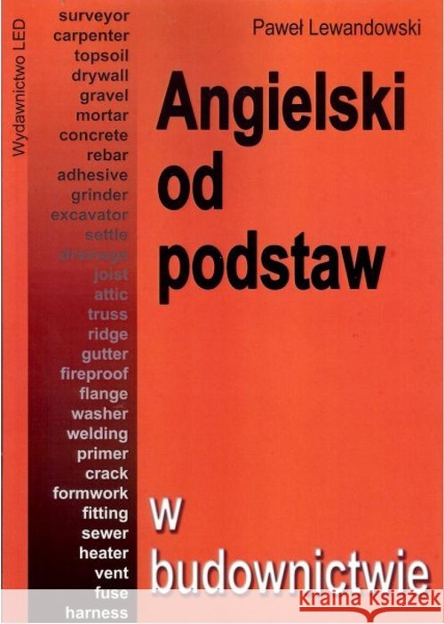 Angielski od podstaw - w budownictwie Lewandowski Paweł 9788393103416 Led - książka