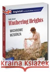 Angielski. Wuthering Heights. Wichrowe Wzgórza Emily Bront 9788368586725 Edgard - książka