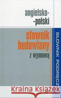 Angielsko-polski słownik budowlany z wymową  9788301192778 Wydawnictwo Naukowe PWN - książka