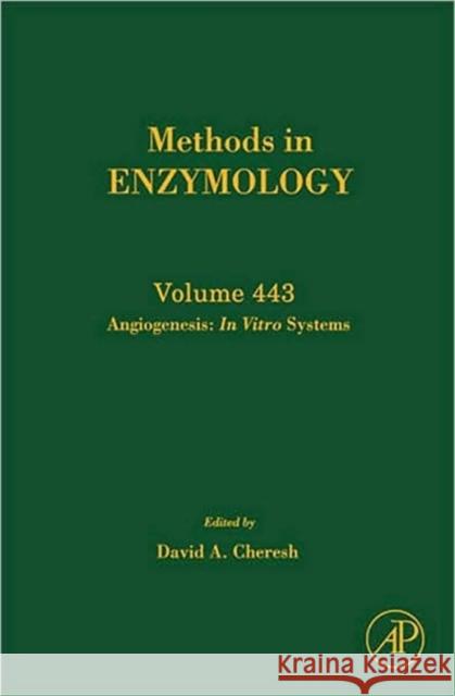 Angiogenesis: In Vitro Systems: Volume 443 Cheresh, David A. 9780123743152  - książka