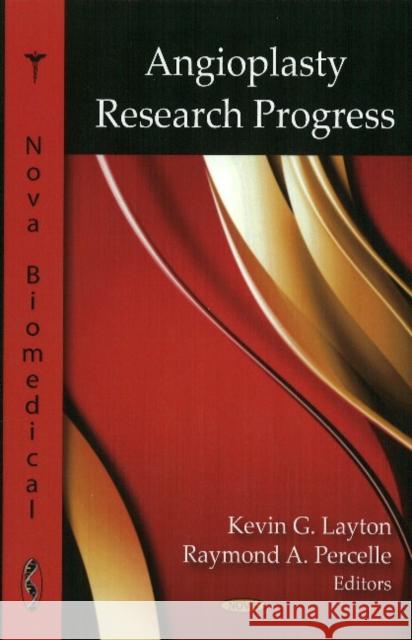 Angioplasty Research Progress Kevin G Layton, Raymond A Percelle 9781604564228 Nova Science Publishers Inc - książka