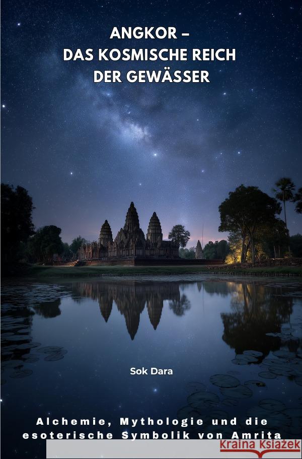 Angkor - Das kosmische Reich der Gewässer Sok, Dara 9783565027903 epubli - książka