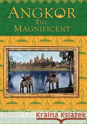 Angkor the Magnificent - The Wonder City of Ancient Cambodia Helen Churchill Candee, Randy Brian Bigham, Kent Davis 9781934431009 DatASIA, Inc. - książka