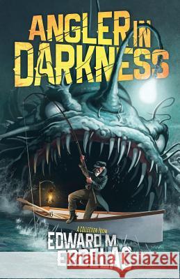 Angler In Darkness: A Collection Erdelac, Edward M. 9781543231953 Createspace Independent Publishing Platform - książka