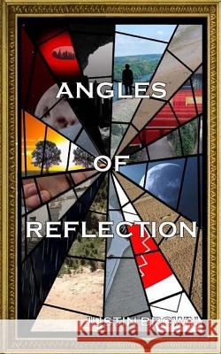 Angles of Reflection: An Anthology of Short Stories and Poems Justin Brown 9781718655317 Createspace Independent Publishing Platform - książka